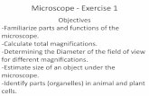 Microscope - Exercise 1 - Science Learning Center …sciencelearningcenter.pbworks.com/f/1-Microscope.pdfMicroscope - Exercise 1 Objectives-Familiarize parts and functions of the microscope.-Calculate