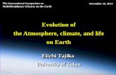 Evolution of the Atmosphere, climate, and life on Earththmat8.ess.sci.osaka-u.ac.jp/Meeting2014/Talks/7_Tajika1.pdf · Evolution of . the Atmosphere, climate, and life . on Earth.