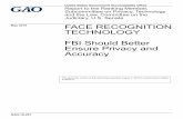FACE RECOGNITION TECHNOLOGY FBI Should Better · PDF fileTechnology advancements have increased the overall accuracy of automated face recognition over the past few decades. According