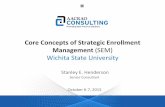 Core Concepts of Strategic Enrollment Management …webs.wichita.edu/depttools/depttoolsmemberfiles/registrar...Core Concepts of Strategic Enrollment Management (SEM) Wichita State