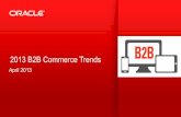 2013 B2B Commerce Trends -  · PDF file2013 B2B Commerce Trends . ... 1 “Building a World-Class B2B eCommerce Business” Forrester Research, ... B2B Commerce Trends