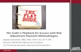 The Coder’s Playbook for Success with Risk Adjustment ... Coder’s Playbook for Success with Risk Adjustment Payment Methodologies Angela Carmichael, MBA, RHIA, CDIP, CCS, CCS-P,
