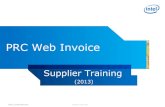PRC Web Invoice - IntelR)_External_WebSuite... · PRC Web Invoice Supplier Training ... Web Invoice is an accepted form of invoice submission to the below Intel ... Existing Supplier