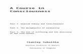 A Course in Consciousness - Ardjoena Course in Consciousness.doc · Web viewWhen we use the word consciousness, especially when it is capitalized, we shall usually refer to the general