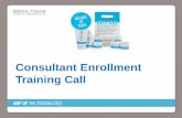 Consultant Enrollment Training Call - · PDF fileConsultant Enrollment Training Call ... Rodan + Fields Dermatologists offers everyone clinically proven products, expert support with