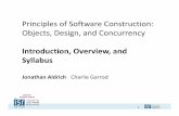 Principles of Software Construction: Design, and … of Software Construction: Objects, Design, and Concurrency Introduction, Overview, and Syllabus Jonathan Aldrich ...
