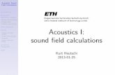 Acoustics I: sound eld calculations - ISI Fallback replace the e ect of the wall by a mirror source I oscillating piston !pulsating piston Acoustics: Sound Field Calculations introduction
