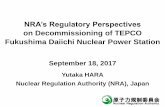 NRA’s Regulatory s Regulatory Perspectives on Decommissioning of TEPCO Fukushima Daiichi Nuclear Power Station September 18, 2017 Approach in NRA’s Regulation of Fukushima Daiichi