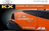 KUBOTA POWER UTILITY EXCAVATOR KX KX080-4 · PDF fileKX KX080-4 Kubota’s flagship 8-ton Power Utility Excavator combines performance with superior digging force. KUBOTA POWER UTILITY