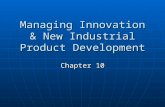 Managing Innovation & New Industrial Product · PPT file · Web view · 2012-10-15Managing Innovation & New Industrial Product Development Chapter 10 Managing Innovation Two approaches: