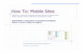 How To: Mobile Sites - e- · PDF filePor evento (“event based”) x euros por pedido Pré-Pago ... UMTS Universal Mobile ... how_to_mobile_build_6a.ppt