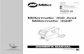 Millermatic 350 And Millermatic 350P - Welding … 350 And Millermatic 350P Processes Description Arc Welding Power Source and Wire Feeder OM-1327 213 814S 2007−01 …