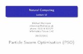 Particle Swarm Optimisation (PSO) · PDF fileParticle Swarm Optimisation (PSO) Swarm intelligence Collective intelligence: A super-organism emerges from the interaction of individuals
