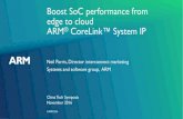 Boost SoC Performance from edge to cloud - 2017 Arm ... · Boost SoC performance from edge to cloud ARM ® CoreLink System IP Neil Parris, Director interconnect marketing China Tech