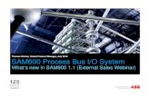 SAM600 Process Bus I/O System - ABB Group level 670 series control and protection IEDs REB500 Busbar protection system IEC 61850 system engineering: IET600 IEC 61850 testing: ITT600