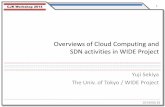 Overviews of Cloud Computing and SDN activities in …cfi2014.wide.ad.jp/wp-content/uploads/2014/06/05-Sekiya_U-Tokyo.pdf · Overviews of Cloud Computing and SDN activities in WIDE