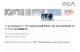 Fractionation of rapeseed from oil extraction to … Mechanical Equipment / GEA Westfalia Separator Group GmbH Fractionation of rapeseed from oil extraction to minor products Dr. Ing.