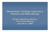 Gynecologic Cytology Laboratory Practice and Cytology Laboratory Practice and Methodology Clinical Laboratory Advisory Committee Meeting June 20-21, 2006. ... Microsoft PowerPoint