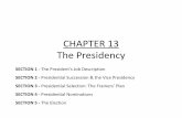 CHAPTER 13 The Presidency - West Ada School … 13 The Presidency SECTION 1 - The President’s Job Description SECTION 2 - Presidential Succession & the Vice Presidency SECTION 3