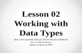 Lesson 02 Working with Data Types - sabraz | Just … 02 Working with Data Types MIT 31043: RAPID APPLICATION DEVELOPMENT By: S. Sabraz Nawaz Senior Lecturer in MIT Variables • A