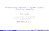 Grammaticality Judgments as Linguistic Evidence - …clic.cimec.unitn.it/brian/esslli/measurementScales.pdf · Grammaticality Judgments as Linguistic Evidence ... Interaction and