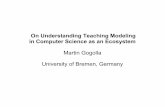 On Understanding Teaching Modeling in Computer   model qualities and characteristics ... OCL, SYSML, EMF, ATL, QVT) ... discusssion of development steps and their rationals