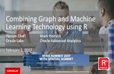 Combining Graph and Machine Learning Technologies using Rdownload.oracle.com/otndocs/products/spatial/pdf/biwa2017/Biwa2017... · •Graph Analysis and Machine Learning –Graph Analysis