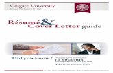 Résumé Cover Letter guide - Colgate University sumé& Cover Letter guide Did you know? scanning a résumé to form their initial impression of you as a candidate. Employers spend