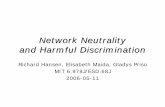 Network Neutrality and Harmful Discrimination Neutrality and Harmful Discrimination Richard Hansen, Elisabeth Maida, Gladys Priso MIT 6.978J/ESD.68J 2006-05-11 2 Network Neutrality