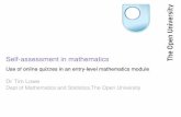 Self-assessment in mathematics - tmedwin.netucgbarg/OU_workshop_files/TWO37-TL.pdf · Self-assessment in mathematics Use of online quizzes in an entry-level mathematics module Dr