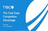 The Fast Data Competitive Advantage - FST Mediafst.net.au/.../file/conferences/presentations/kevin_pool-tibco.pdf · New Business Value ... TIBCO Spotfire Guided, Self Service Analytics