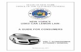 NEW YORK'S USED CAR LEMON LAW: A GUIDE FOR … Used Car Lemon Law Questions and Answers 1. WHAT IS THE PURPOSE OF THE USED CAR LEMON LAW? The Used Car Lemon Law provides a legal remedy