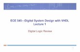ECE 545—Digital System Design with VHDL Lecture 1ece.gmu.edu/.../viewgraphs/ECE545_lecture1_digital_logic_review.pdf · 1 ECE 545—Digital System Design with VHDL Lecture 1 Digital