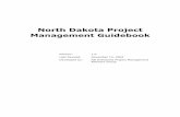 North Dakota Project Management Guidebook Dakota Project Management Guidebook Version: 1.0 Last Revised: November 15, 2004 Developed by: ND Enterprise Project Management Advisory Group