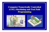 Computer Numerically Controlled (CNC) Machining and mech410/old/2_Lecture_Notes/8_C · PDF file · 2007-02-26Three-Axis CNC Machines • In 3-axis CNC vertical machine, ... CNC Tool