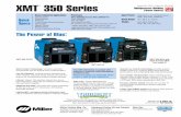 XMT 350 Series - Spectrom  · PDF fileXMT ® 350 Series Multiprocess Welding ... Miller Electric Mfg. Co. ... XMT 304 CC/CV, 230/460 VAC XMT 350 MPa, 208–575 VAC