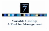 Variable Costing: A Tool for · PDF fileExplain how variable costing differs from absorption costing and compute the unit product cost under each method. 2. Describe how fixed manufacturing