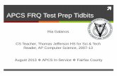 APCS FRQ Test Prep Tidbits - WordPress.com FRQ Test Prep Tidbits Ria Galanos CS Teacher, Thomas Jefferson HS for Sci & Tech Reader, AP Computer Science, 2007-13 …