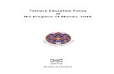 Tertiary Education Policy of the Kingdom of Bhutan, · PDF fileTertiary Education Policy of the Kingdom of Bhutan, ... in Bhutan. 1 Tertiary Education Policy of the Kingdom of Bhutan,