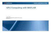 GPU Computing with MATLAB - GPU Technology …on-demand.gputechconf.com/gtc/2010/presentations/S... · GPU Computing with MATLAB ... from MATLAB or toolbox/server worker ... – Invoke