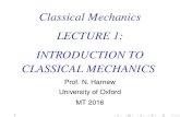 Classical Mechanics LECTURE 1: INTRODUCTION TO CLASSICAL ...harnew/lectures/lecture1-mechanics... · Classical Mechanics LECTURE 1: INTRODUCTION TO CLASSICAL MECHANICS Prof. N. Harnew