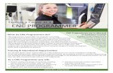 Explore a Career as a CNC PROGRAMMER programmers, named ... programmer once you've completed a certificate, on-the-job-training and/or ... machine programming run parts, and sample