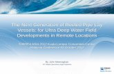 The Next Generation of Reeled Pipelay Vessels: for Ultra ... · PDF fileThe Next Generation of Reeled Pipe Lay Vessels: for Ultra Deep Water Field Developments in Remote Locations