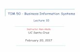 TIM 50 - Business Information Systems - University of ... 50 - Business Information Systems Lecture 10 Instructor: Ram Akella UC Santa Cruz February 20, 2017 Class Announcements Architecture