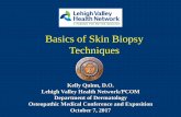 Basics of Skin Biopsy  · PDF fileBasics of Skin Biopsy Techniques. ... •Inappropriate fixative. Conclusion •Skin biopsy is a valuable bedside diagnostic tool