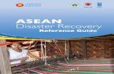 ASEAN Disaster Recoveryasean.org/storage/2017/06/ASEAN-Disaster-Recovery... · 4 TABLE OF CONTENTS Foreword 3 A Guide to Recovery Planning and Preparedness 7 Disaster losses and risk