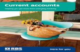Current accounts - Royal Bank of · PDF fileSimple, everyday current accounts Choose a current account that keeps things simple. Visa Debit card – withdraw up to £300 a day at RBS,
