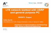 LTE network testbed with USRP and general purpose PCperz/swtbwr2/2013/slides/Ruttik.pdf · EECRT2 Cognitive Radio test-bed . Purpose . Project creates a “living lab” cognitive