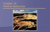 Chapter 16 Mineral Resources - Napa Valley College 1… ·  · 2015-06-08Chapter 16 Mineral Resources. Overview of Chapter 16 ... Biomining Using ...