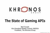The State of Gaming APIs - Khronos Group · PDF fileControl Camera, Preprocess and ... MIDI Video playback Camera Video recording ... “Am I in an elevator?” “Give me gestures